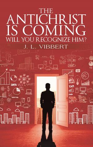 Cover of the book The Antichrist Is Coming—Will You Recognize Him? by D. E. Aston