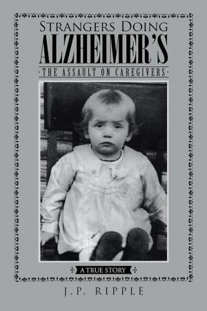 Cover of the book Strangers Doing Alzheimer’S by Peter J. Zsebik