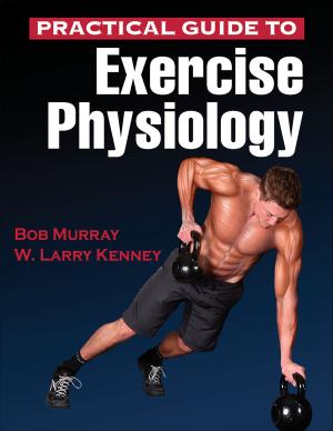 Cover of the book Practical Guide to Exercise Physiology by Bess H. Marcus, LeighAnn H. Forsyth