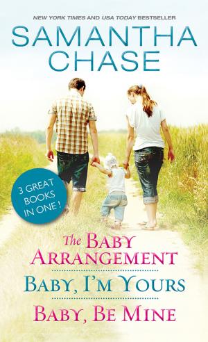 bigCover of the book The Baby Arrangement / Baby, I'm Yours / Baby, Be Mine by 