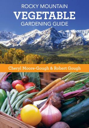 Book cover of Rocky Mountain Vegetable Gardening Guide