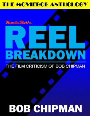 Cover of the book Moviebob's Reel Breakdown: The Film Criticism of Bob Chipman by Federico Muñoz Santerbas