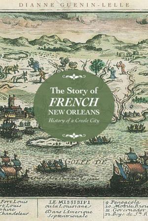 Cover of the book The Story of French New Orleans by Jana Evans Braziel