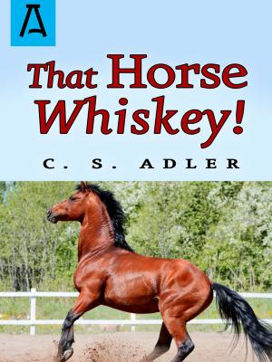 Cover of the book That Horse Whiskey! by Barney Leason