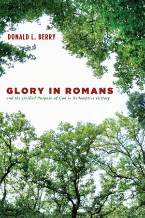 Cover of the book Glory in Romans and the Unified Purpose of God in Redemptive History by Bob Robinson