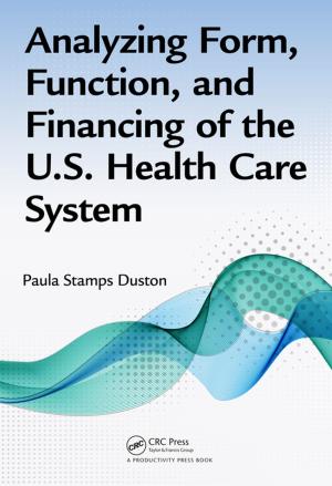 Cover of the book Analyzing Form, Function, and Financing of the U.S. Health Care System by Fang Lin Luo, Hong Ye