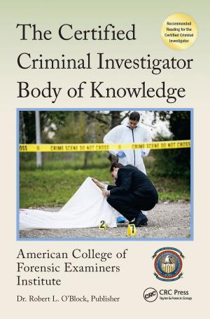 Cover of the book The Certified Criminal Investigator Body of Knowledge by Erik Lindström, Henrik Madsen, Jan Nygaard Nielsen