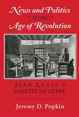 Cover of the book News and Politics in the Age of Revolution by Mareike Kleine