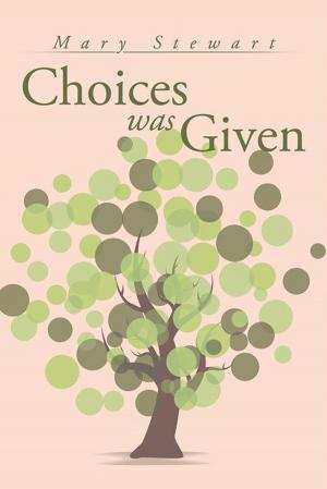 Cover of the book Choices Was Given by Angela Petree