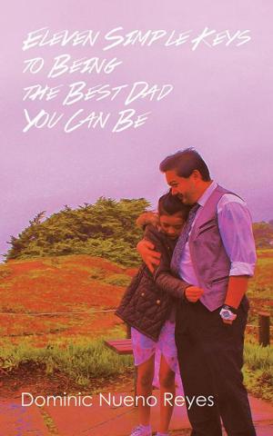 Cover of the book Eleven Simple Keys to Being the Best Dad You Can Be by Allison F. Beasley