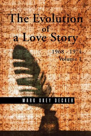 Cover of the book The Evolution of a Love Story: 1968–1974, Volume 1 by John Ward