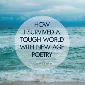 Cover of the book How I Survived a Tough World with New Age Poetry by M. Scott Kelley