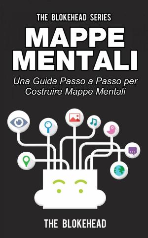 Cover of the book Mappe mentali. Una guida passo a passo per costruire mappe mentali by Lexy Timms