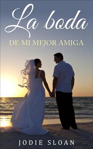 Cover of the book La boda de mi mejor amiga by Lexy Timms