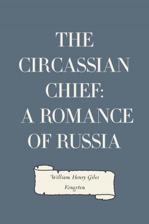Book cover of The Circassian Chief: A Romance of Russia