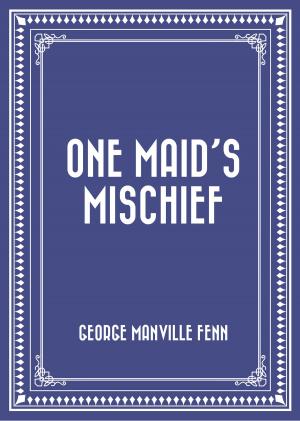 Cover of the book One Maid's Mischief by Amy Bell Marlowe