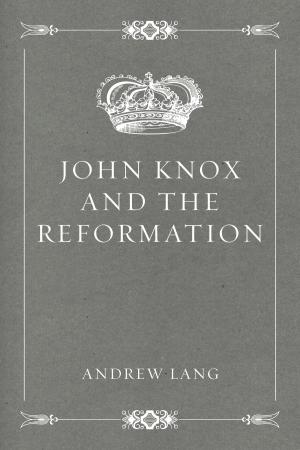 Cover of the book John Knox and the Reformation by William Henry Giles Kingston