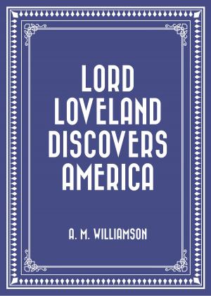 Cover of the book Lord Loveland Discovers America by A. Hyatt Verrill