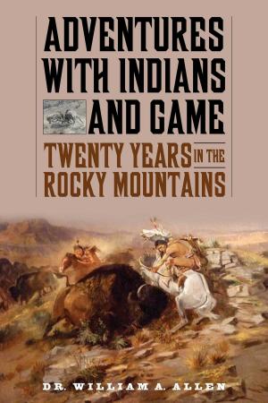 Cover of the book Adventures with Indians and Game by Bert Randolph Sugar