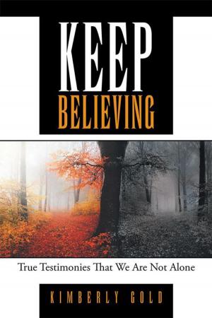 Cover of the book Keep Believing by Susana J. Bertuna Ph.D.