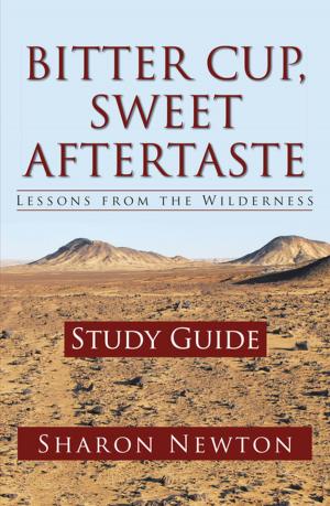 Cover of the book Bitter Cup, Sweet Aftertaste - Lessons from the Wilderness by Donna Nell McAllister McElveen