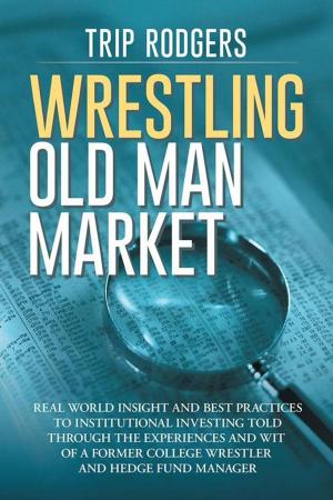 Cover of the book Wrestling Old Man Market by Yolanda Ferguson