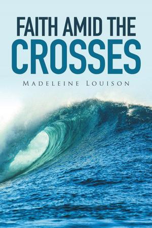 Cover of the book Faith Amid the Crosses by Pauline Edwards