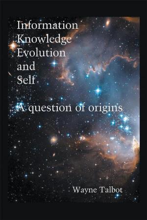 Cover of the book Information, Knowledge, Evolution and Self by Jessie Campbell