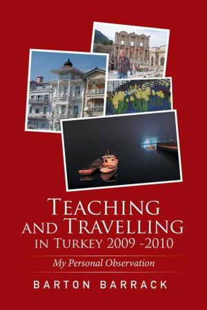 Cover of the book Teaching and Travelling in Turkey 2009 -2010 by Lucy Victoria Treloar