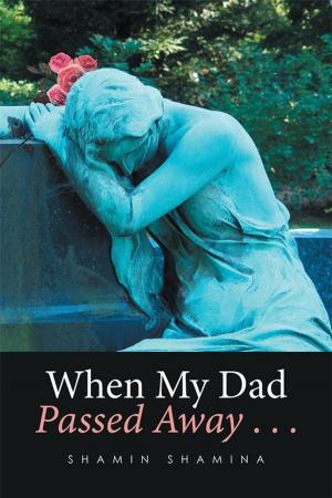 Cover of the book When My Dad Passed Away . . . by Andre M. Slade