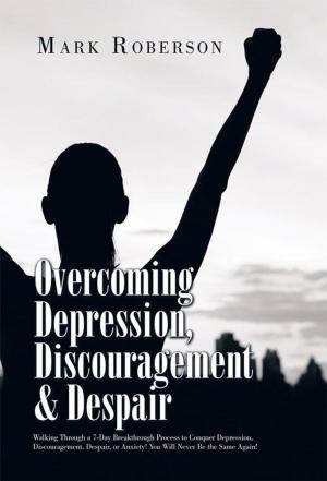 Cover of the book Overcoming Depression, Discouragement & Despair by Coys Thomas