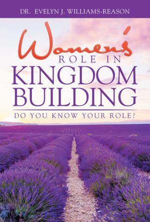 Cover of the book Women’S Role in Kingdom Building by Fyne C. Ogonor BA MBA