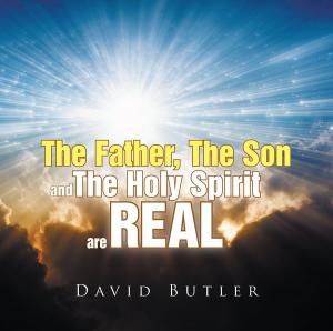 Cover of the book The Father, the Son and the Holy Spirit Are Real by Brittany Williams