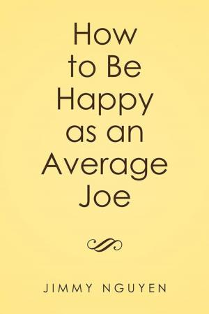 Cover of the book How to Be Happy as an Average Joe by Joanne Lindsay, Raynald Kudemus