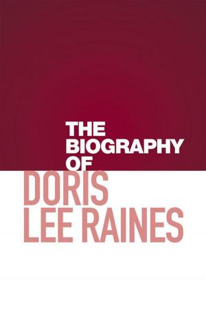 Cover of the book The Biography of Doris Lee Raines by Bettye J. Wiley Hooks