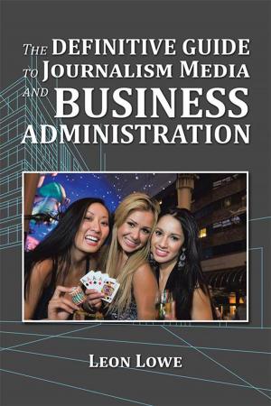 Cover of the book The Definitive Guide to Journalism Media and Business Administration by Joseph Ndombasi.