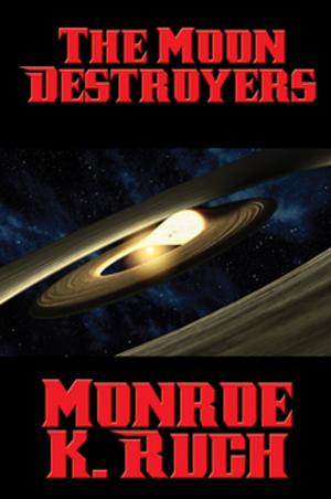 Cover of the book The Moon Destroyers by Edward Eggleston