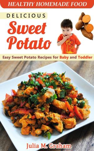 Cover of Delicious Sweet Potato - Easy Sweet Potato Recipes for Baby and Toddler