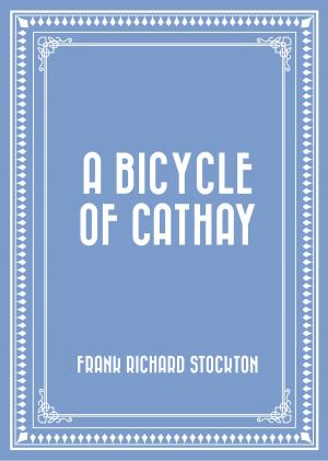 Cover of the book A Bicycle of Cathay by Richard Mosher