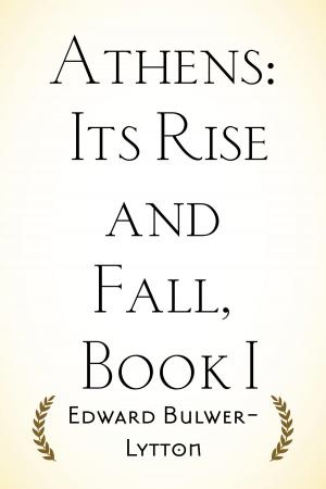 Cover of the book Athens: Its Rise and Fall, Book I by E. Phillips Oppenheim