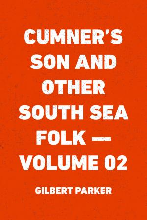 Cover of the book Cumner's Son and Other South Sea Folk — Volume 02 by E.F. Benson