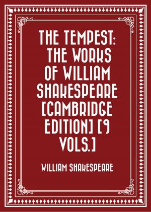 Cover of the book The Tempest: The Works of William Shakespeare [Cambridge Edition] [9 vols.] by Edward Bulwer-Lytton