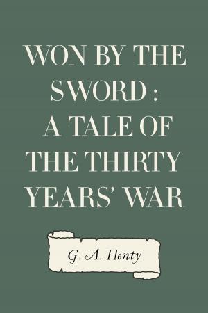 Cover of the book Won By the Sword : a tale of the Thirty Years' War by Bret Harte
