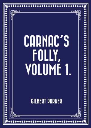 Cover of the book Carnac's Folly, Volume 1. by Benjamin Disraeli