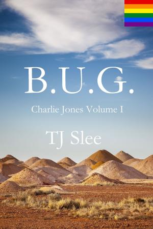 Cover of the book B.U.G. - a Charlie Jones novel Volume I by Lee McAulay