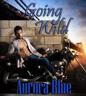 Cover of the book Going Wild by Aurora Blue