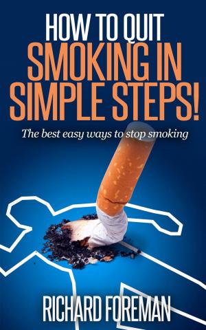 Cover of How to Quit Smoking: The Best Easy Ways to Stop Smoking (quit smoking tips, quit smoking naturally, benefits of quitting smoking)