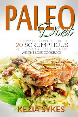 Cover of the book PALEO DIET: PALEO: The Complete Beginners Guide to 20 Scrumptious Ketogenic Paleo Diet Recipes, Weight Loss Cookbook by Bailey Phillips