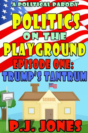 Book cover of Politics on the Playground, Episode One: Trump's Tantrum