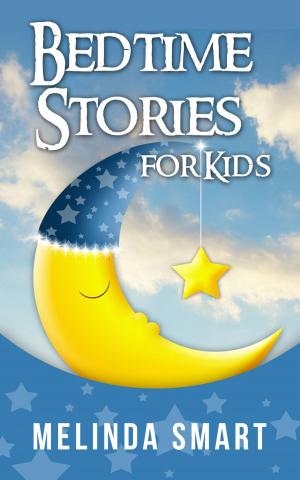 Cover of Bedtime Stories for Kids by Melinda Smart, Melinda Smart
